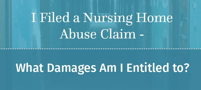 i-filed-a-nursing-home-abuse-claim-what-damages-am-i-entitled-to